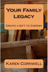 Your Family Legacy: Create a Gift to Cherish