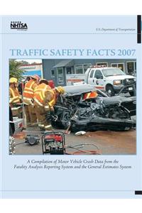 Traffic Safety Facts 2007: A Compilation of Motor Vehicle Crash Data from the Fatality Analysis Reporting System and the General Estimates System