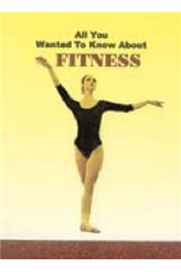 All You Wanted to Know About Fitness