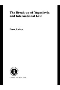 The Break-Up of Yugoslavia and International Law