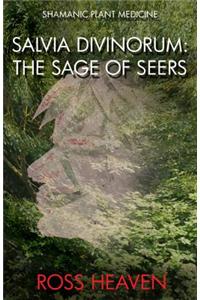 Shamanic Plant Medicine - Salvia Divinorum: The Sage of the Seers