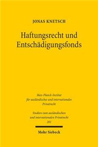 Haftungsrecht Und Entschadigungsfonds: Eine Untersuchung Zum Deutschen Und Franzosischen Recht