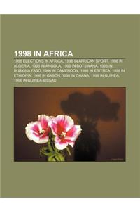 1998 in Africa: 1998 Elections in Africa, 1998 in African Sport, 1998 in Algeria, 1998 in Angola, 1998 in Botswana, 1998 in Burkina Fa