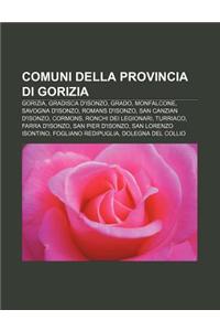 Comuni Della Provincia Di Gorizia: Gorizia, Gradisca D'Isonzo, Grado, Monfalcone, Savogna D'Isonzo, Romans D'Isonzo, San Canzian D'Isonzo