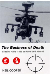 The Business of Death: Britain's Arms Trade at Home and Abroad