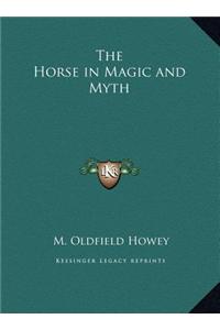The Horse in Magic and Myth the Horse in Magic and Myth