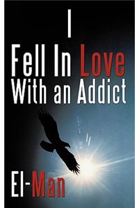 I Fell In Love With an Addict