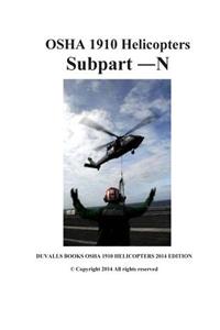 OSHA 1910 Helicopters Subpart N 2014 Edition: Duvalls Books OSHA 1910 Helicopters