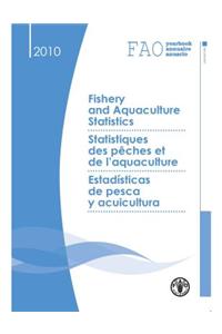 Fao Yearbook of Fishery and Aquaculture Statistics 2010