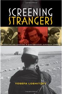 Screening Strangers: Migration and Diaspora in Contemporary European Cinema