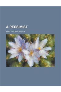 A Pessimist