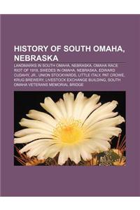 History of South Omaha, Nebraska: Landmarks in South Omaha, Nebraska, Omaha Race Riot of 1919, Swedes in Omaha, Nebraska, Edward Cudahy, Jr.