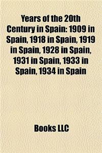 Years of the 20th Century in Spain: 1909 in Spain, 1918 in Spain, 1919 in Spain, 1928 in Spain, 1931 in Spain, 1933 in Spain, 1934 in Spain