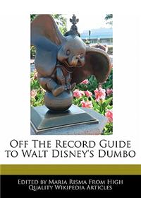 Off the Record Guide to Walt Disney's Dumbo