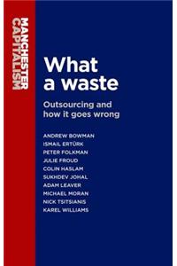 What a Waste: Outsourcing and How It Goes Wrong