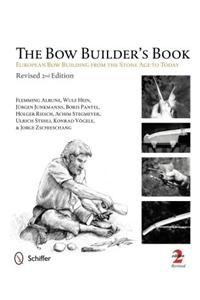 The Bow Builder's Book: European Bow Building from the Stone Age to Today
