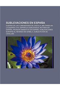 Sublevaciones En Espana: Guerra de Las Comunidades de Castilla, Militares de La Guerra Civil Espanola Sublevados, Motines En Espana