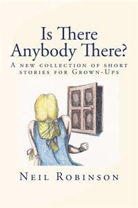 Is There Anybody There?: A New Collection of Tales for Grown-Ups