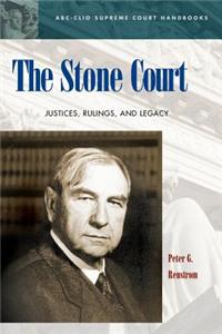 The Stone Court: Justices, Rulings, and Legacy