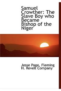 Samuel Crowther: The Slave Boy Who Became Bishop of the Niger