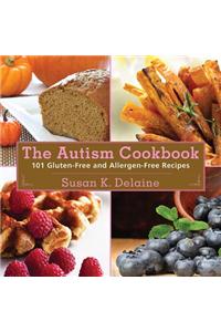 The Autism Cookbook: 101 Gluten-Free and Allergen-Free Recipes