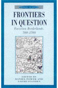 Frontiers in Question: Eurasian Borderlands, 700-1700
