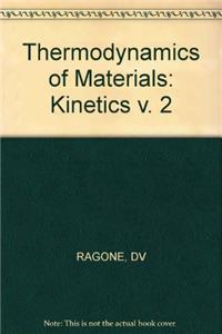 Thermodynamics of Materials: v. 2: Kinetics