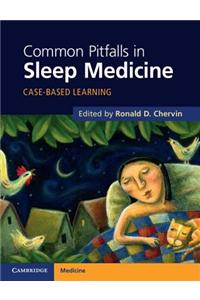 Common Pitfalls in Sleep Medicine: Case-Based Learning