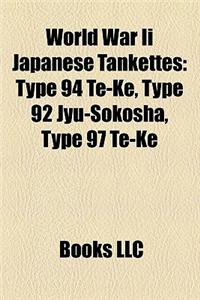 World War II Japanese Tankettes: Type 94 Te-Ke, Type 92 Jyu-Sokosha, Type 97 Te-Ke