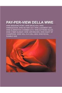 Pay-Per-View Della Wwe: Wwe Breaking Point, Wwe Backlash, Wwe Armageddon, Wwe No Way Out, Wwe Judgment Day, Wwe Elimination Chamber 2010