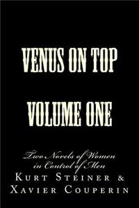 Venus on Top - Volume One: Two Novels of Women in Control of Men