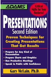 Presentations: Proven Techniques for Creating Presentations That Get Results