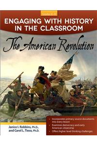Engaging with History in the Classroom: The American Revolution
