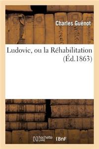 Ludovic, Ou La Rehabilitation = Ludovic, Ou La Ra(c)Habilitation