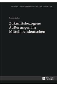 Zukunftsbezogene Aeuerungen Im Mittelhochdeutschen