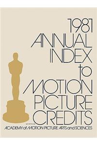 Annual Index to Motion Picture Credits 1981