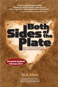 Both Sides of the Plate: Insider Secrets for Nagivating the College Baseball Recruiting Process
