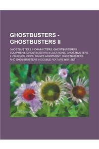 Ghostbusters - Ghostbusters II: Ghostbusters II Characters, Ghostbusters II Equipment, Ghostbusters II Locations, Ghostbusters II Vehicles, Cops, Dana