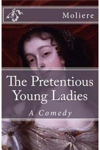 The Pretentious Young Ladies: A Comedy
