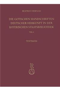 Die Gotischen Handschriften Deutscher Herkunft in Der Bayerischen Staatsbibliothek: Teil 1: Vom Spaten 13. Bis Zur Mitte Des 14. Jahrhunderts