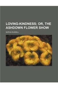 Loving-Kindness; Or, the Ashdown Flower Show