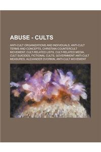 Abuse - Cults: Anti-Cult Organizations and Individuals, Anti-Cult Terms and Concepts, Christian Countercult Movement, Cult-Related Li