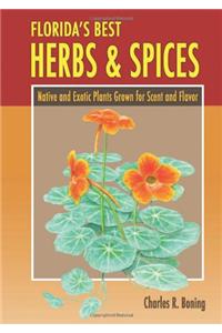 Florida's Best Herbs and Spices: Native and Exotic Plants Grown for Scent and Flavor