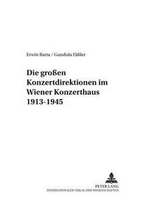 Die Groen Konzertdirektionen Im Wiener Konzerthaus 1913-1945