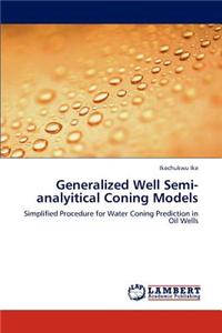 Generalized Well Semi-Analyitical Coning Models