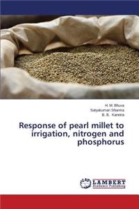 Response of Pearl Millet to Irrigation, Nitrogen and Phosphorus