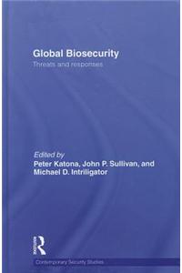 Global Biosecurity: Threats and Responses