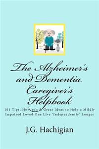 The Alzheimer's and Dementia Caregiver's Helpbook