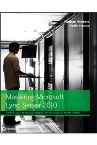 Mastering Microsoft Lync Server 2010
