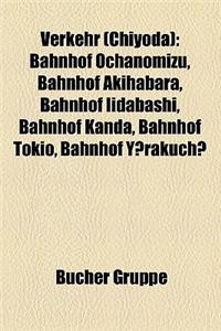 Verkehr (Chiyoda): Bahnhof Ochanomizu, Bahnhof Akihabara, Bahnhof Iidabashi, Bahnhof Kanda, Bahnhof Tokio, Bahnhof y Rakuch